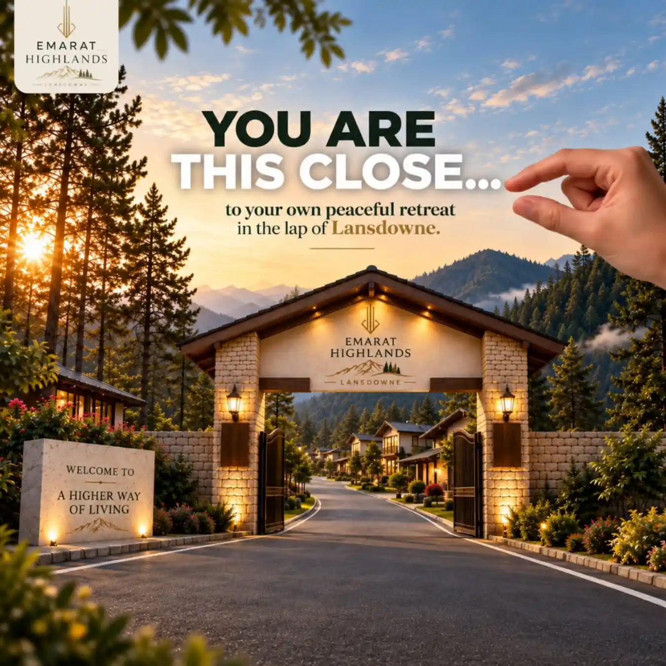 Hand held beside the stone gateway of Emarat Highlands Lansdowne among pine mountains, "You are this close..."